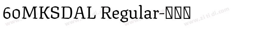 60MKSDAL Regular字体转换